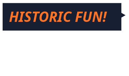 historic fun